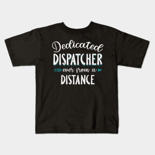 Dedicated Dispatcher Even From A Distance Kids T-Shirt